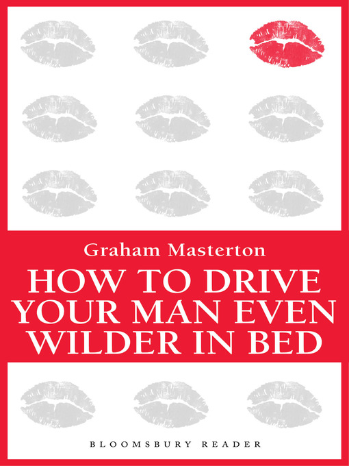 Title details for How to Drive Your Man Even Wilder in Bed by Graham Masterton - Available